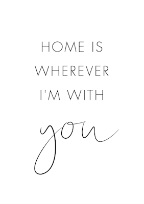 Hjem er, uanset hvor jeg er med dig