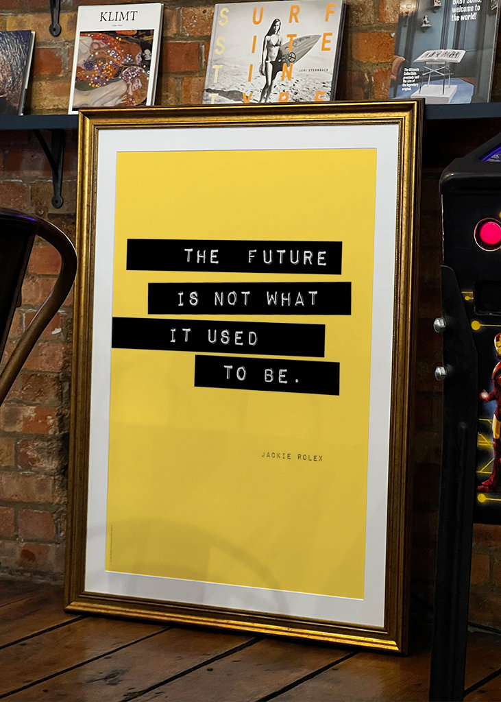 "The Future is not what it..."