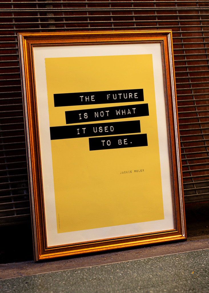 "The Future is not what it..."