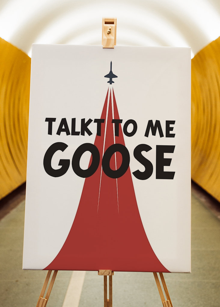 Talk to me Goose!