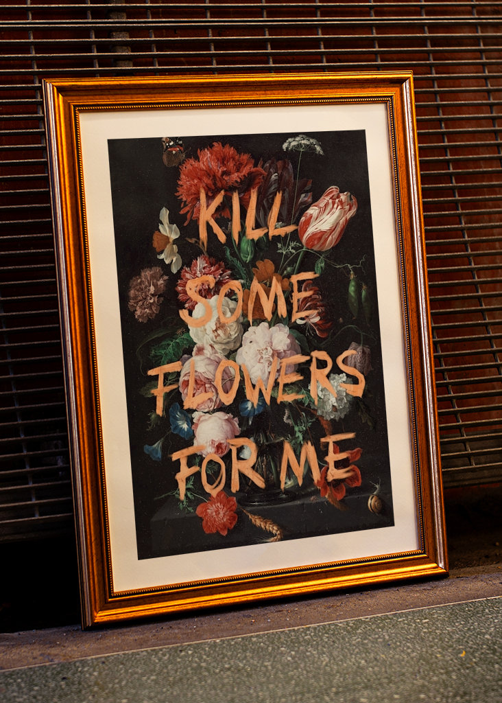 Kill Some Flowers For Me