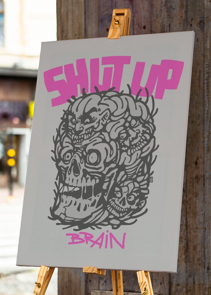 SHUT UP BRAIN