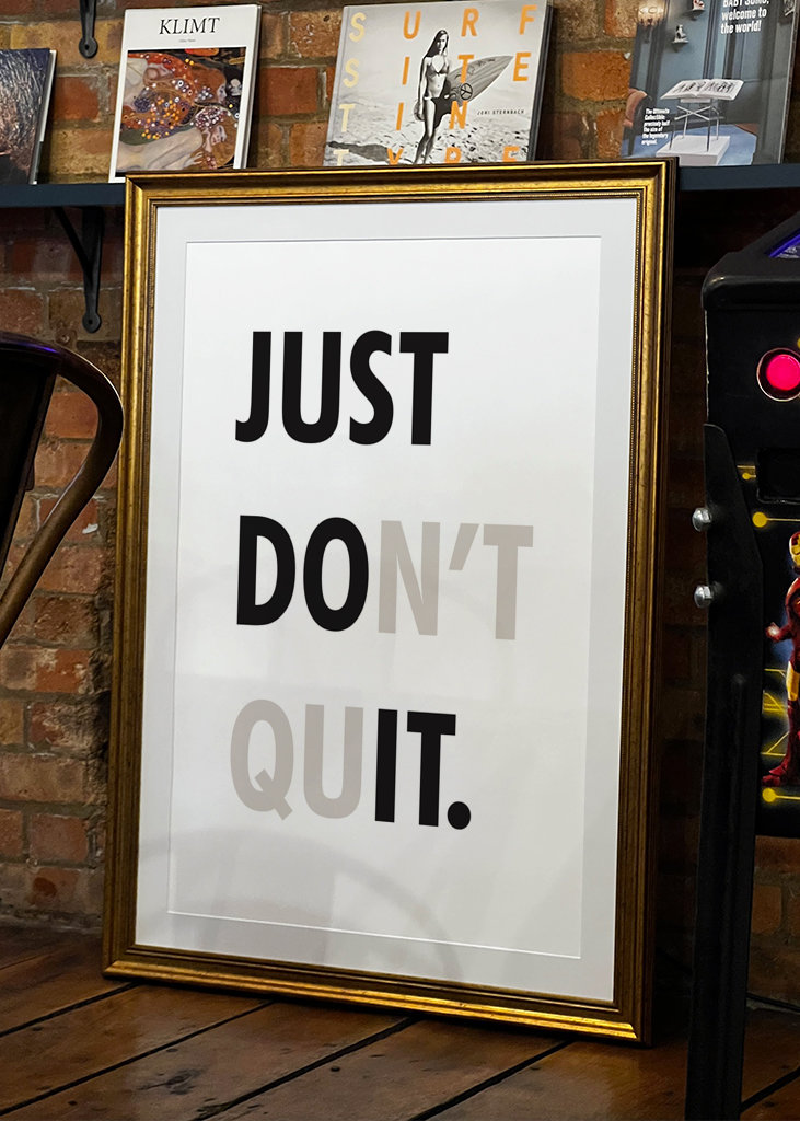 Just don't quit