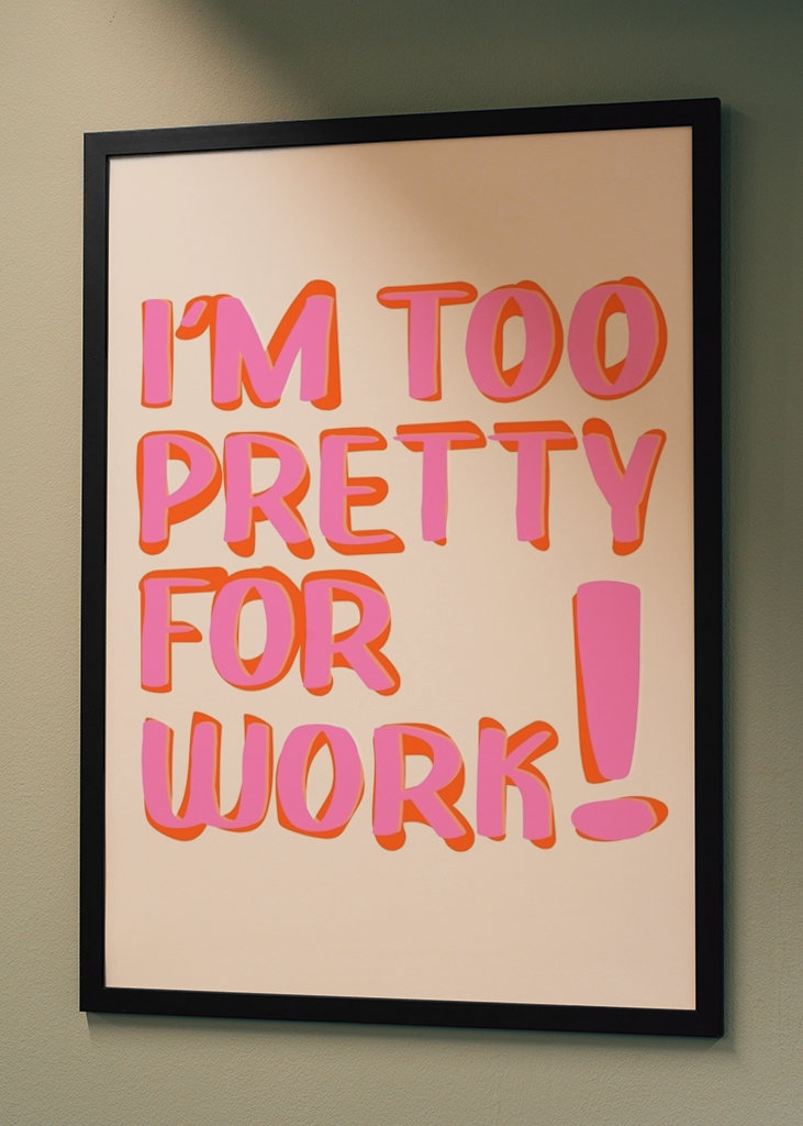 Ich bin zu hübsch für die Arbeit