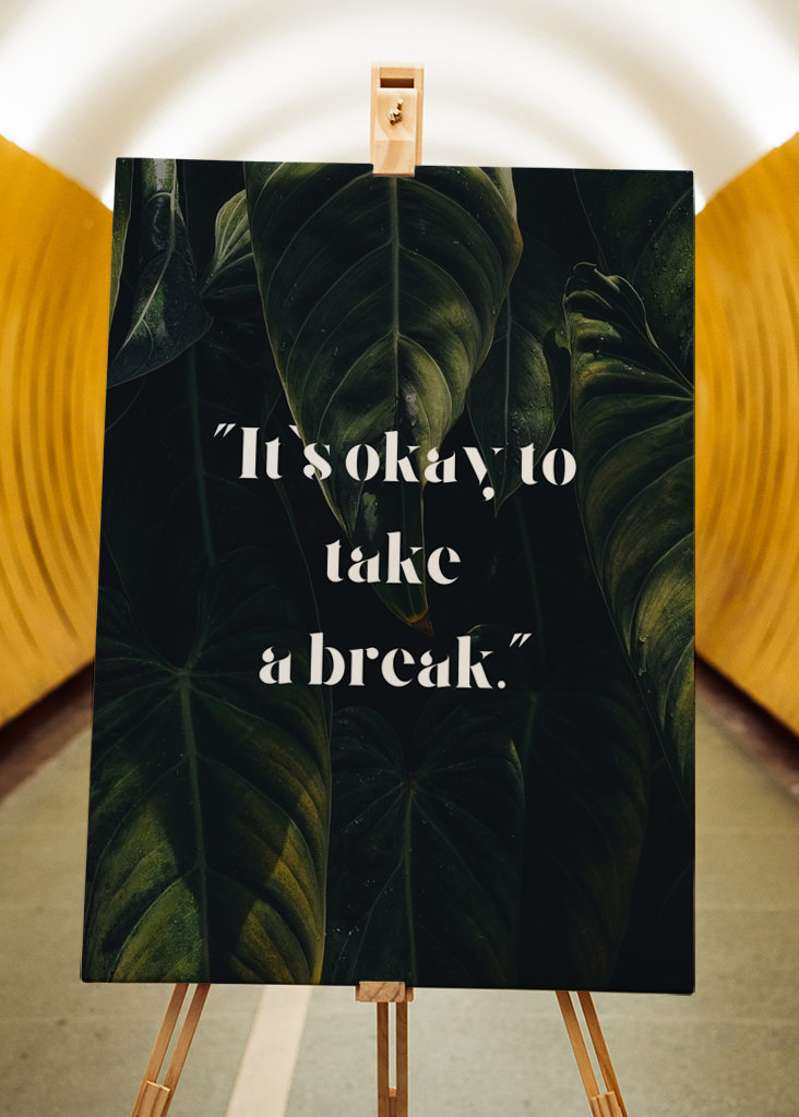 "It's okay to take a break."