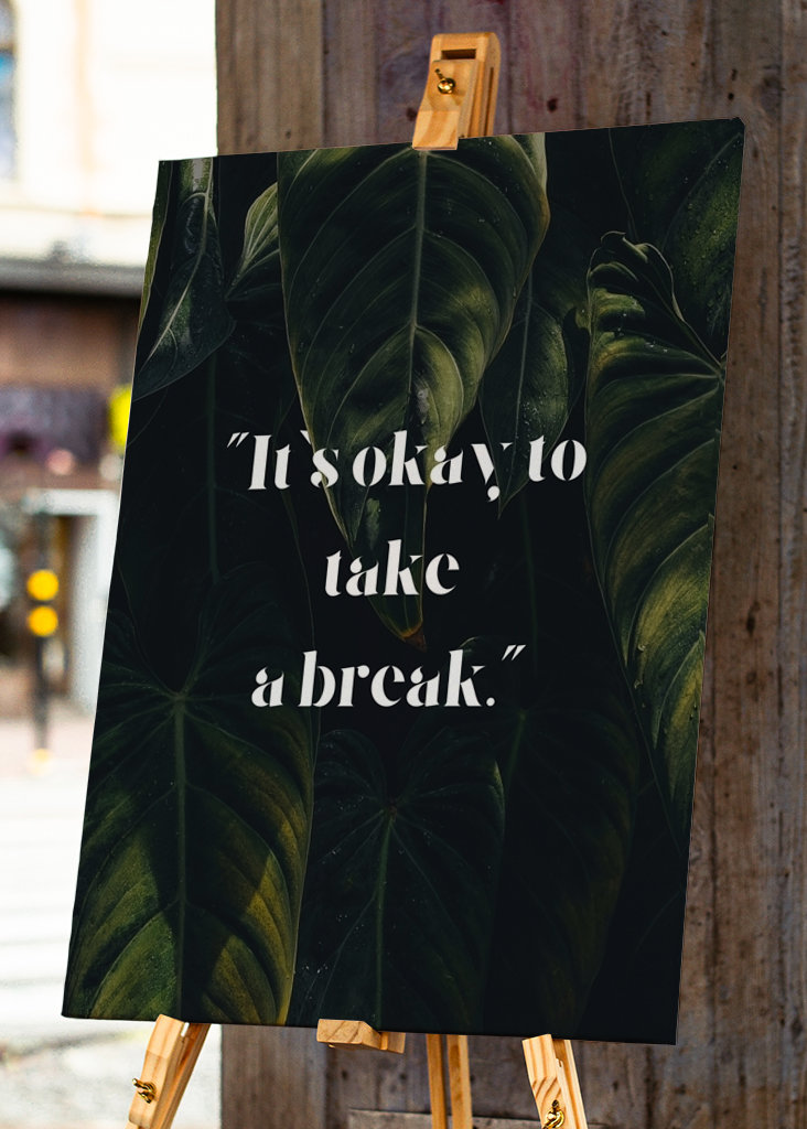 "It's okay to take a break."