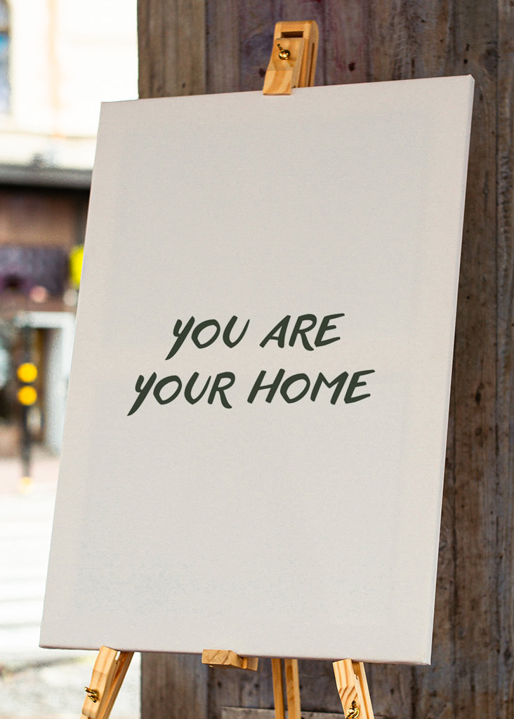 You are your home 