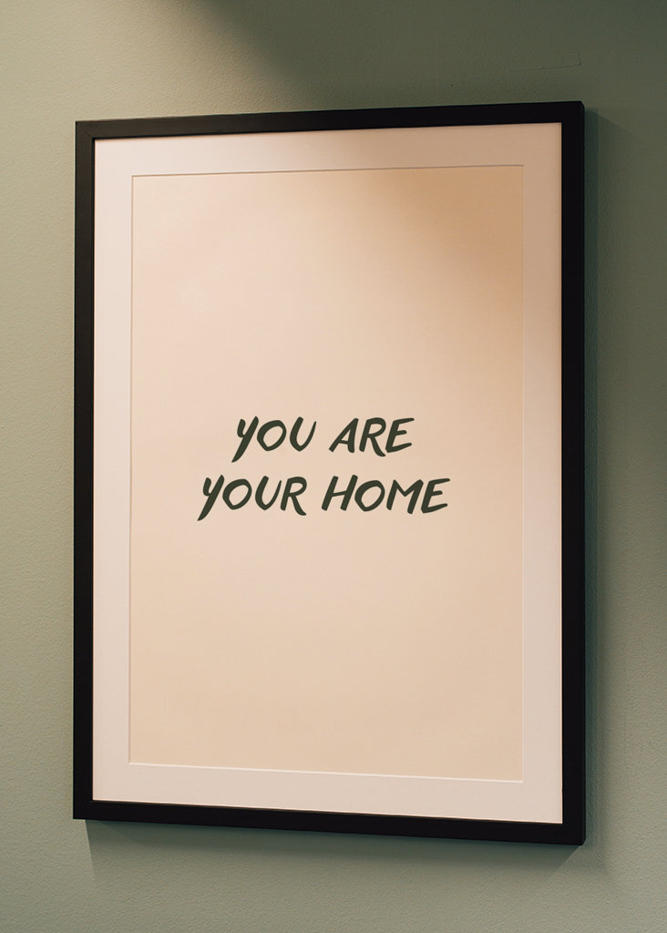 You are your home 