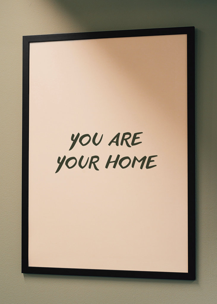 You are your home 