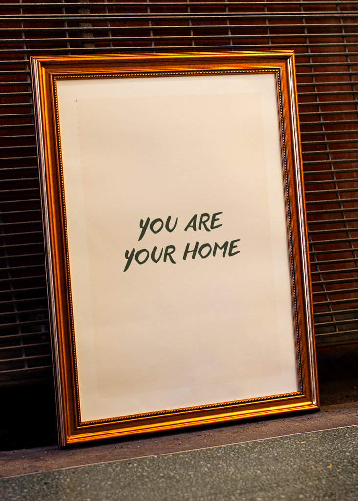 You are your home 
