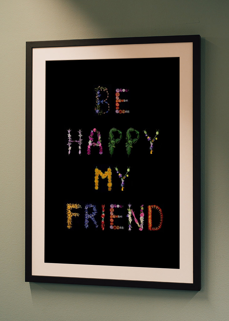 Be happy my friend