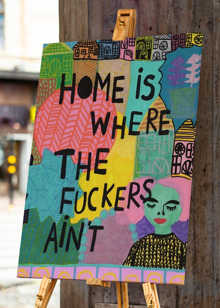 Zuhause ist da, wo die Scheißkerle nicht sind