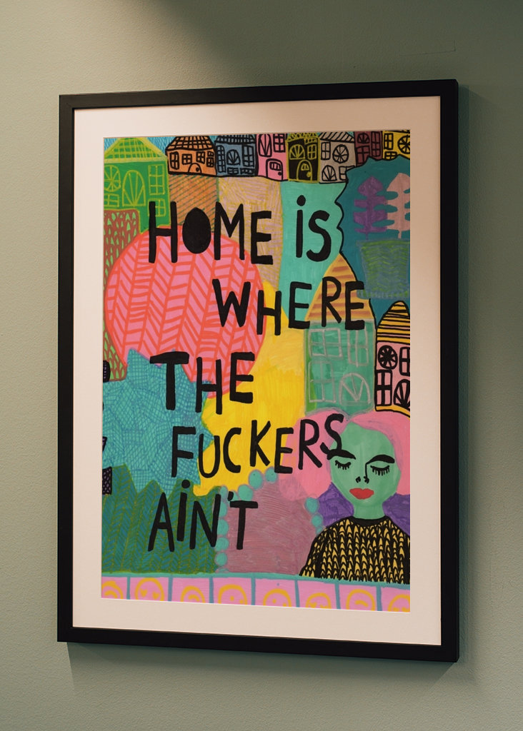 Zuhause ist da, wo die Scheißkerle nicht sind