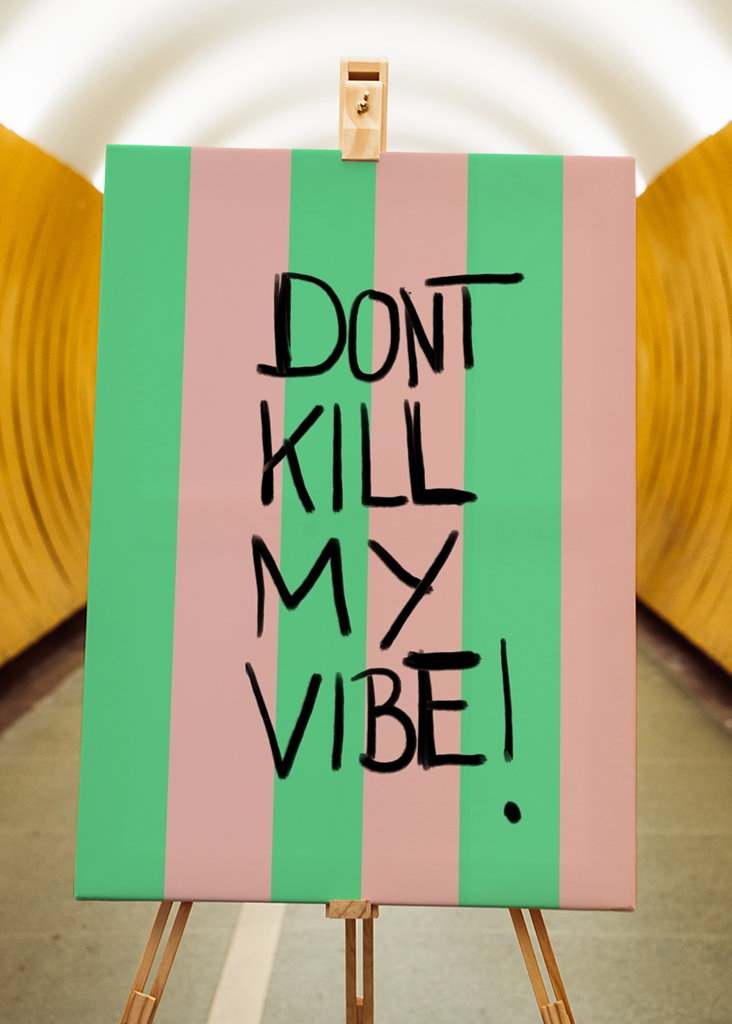 Don´t kill my vibe