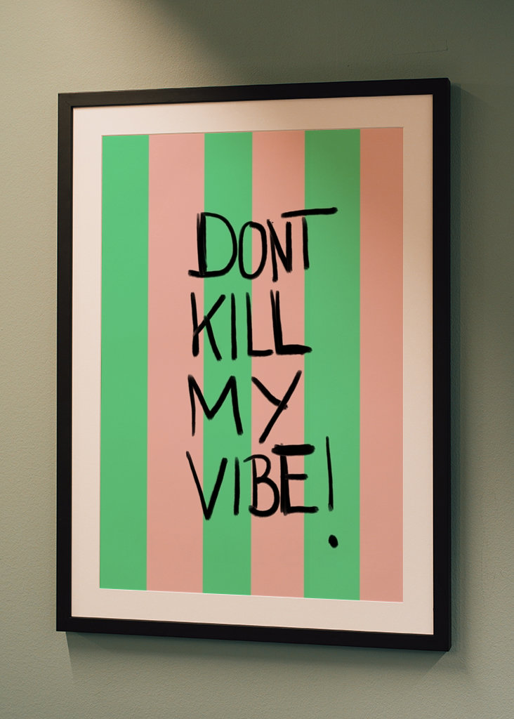 Don´t kill my vibe