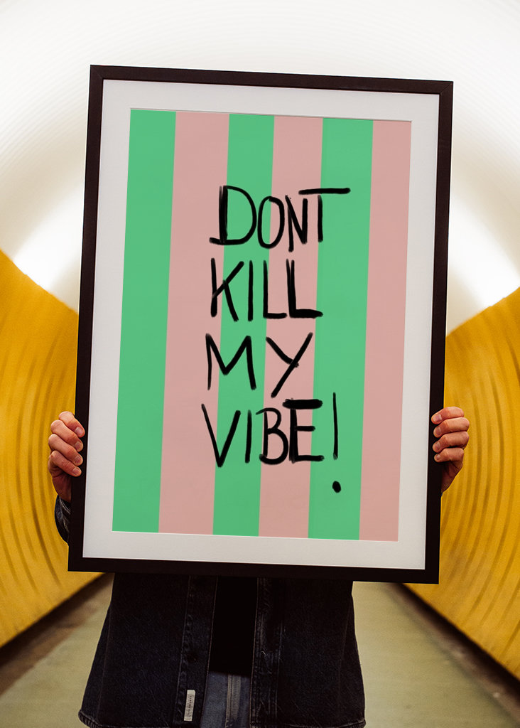 Don´t kill my vibe