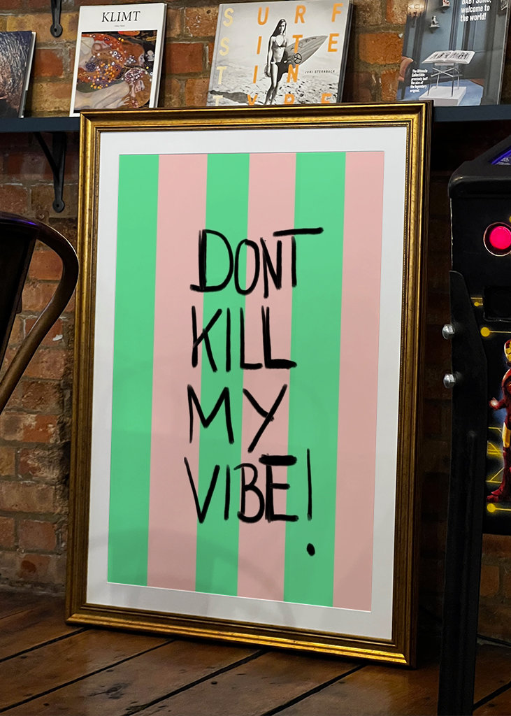 Don´t kill my vibe