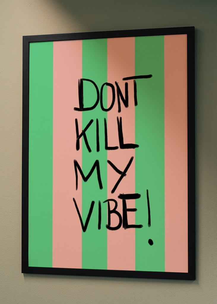 Don´t kill my vibe