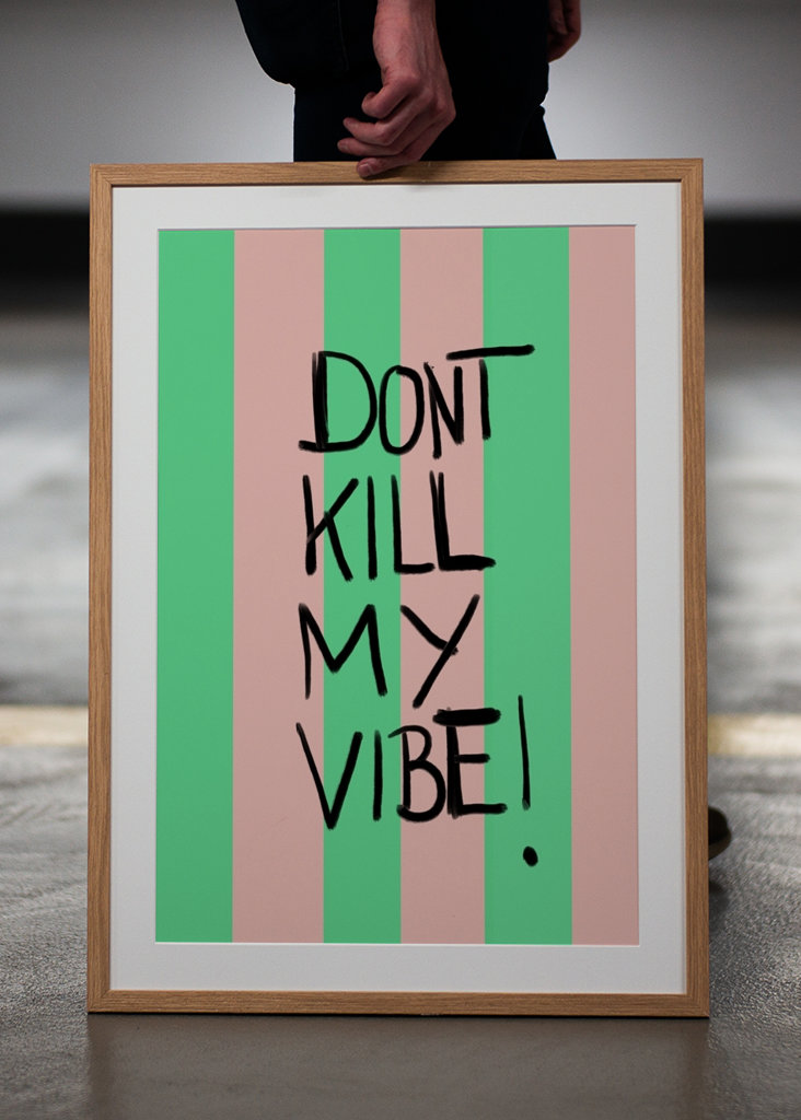 Don´t kill my vibe