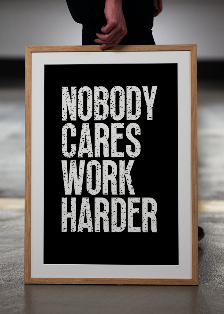 Nobody Cares Work Harder