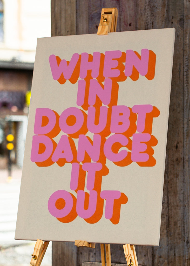 When in doubt dance it out