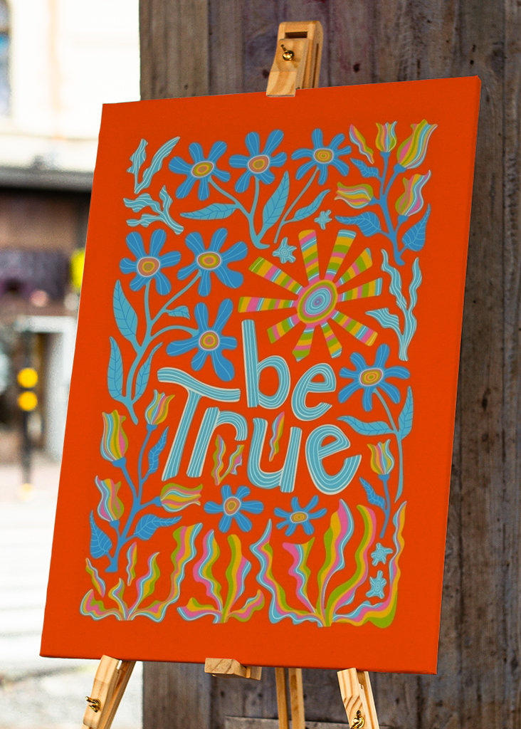 BE TRUE Felemelő virág idézet