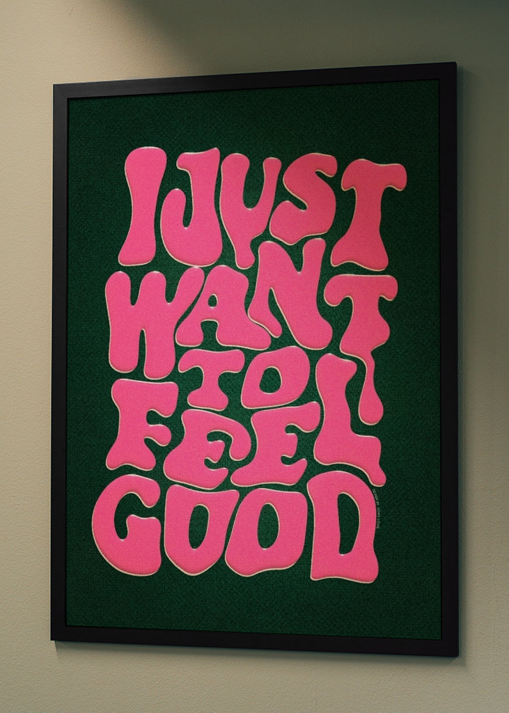 I Just Want To Feel Good