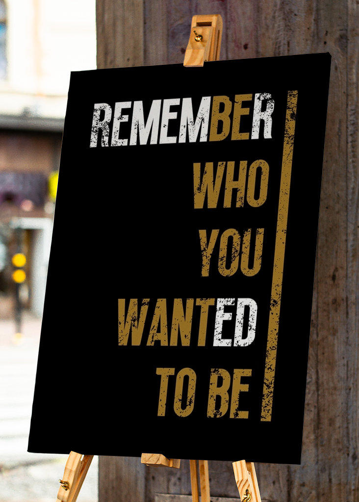 Remember who you wanted to be