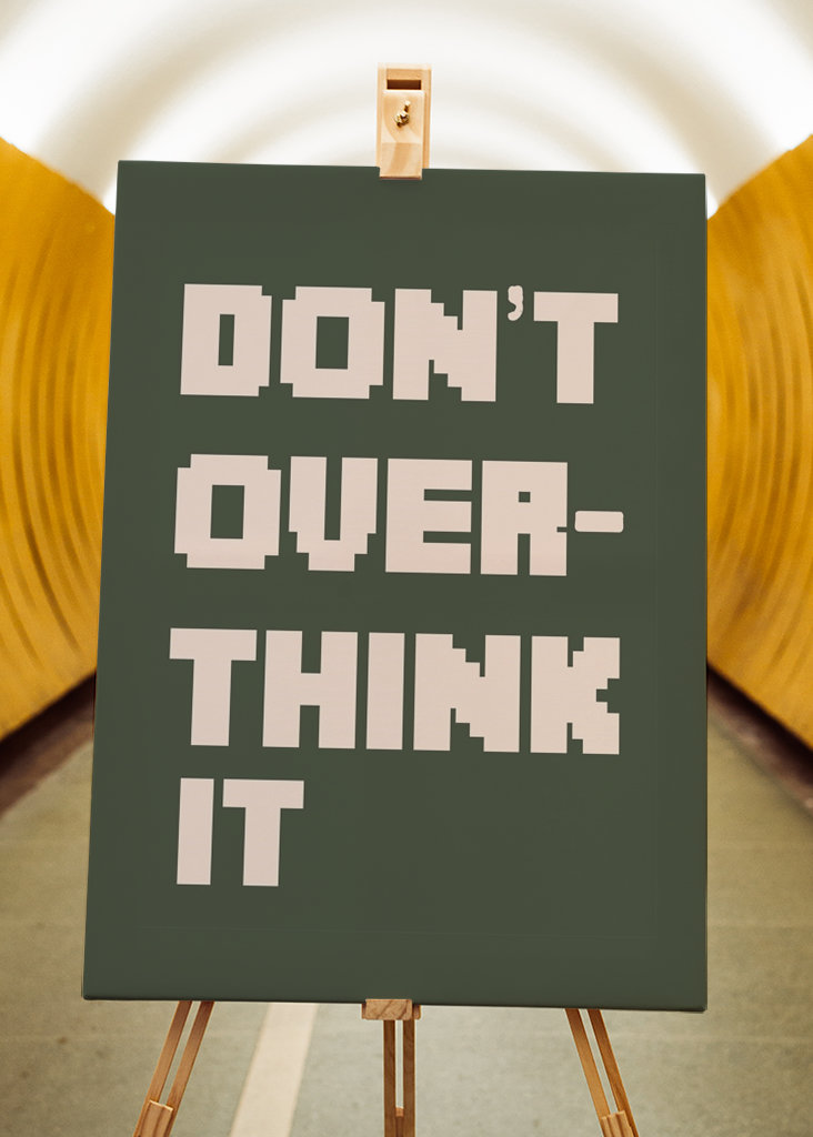 Don't Over Think It