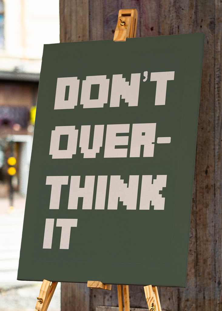 Don't Over Think It