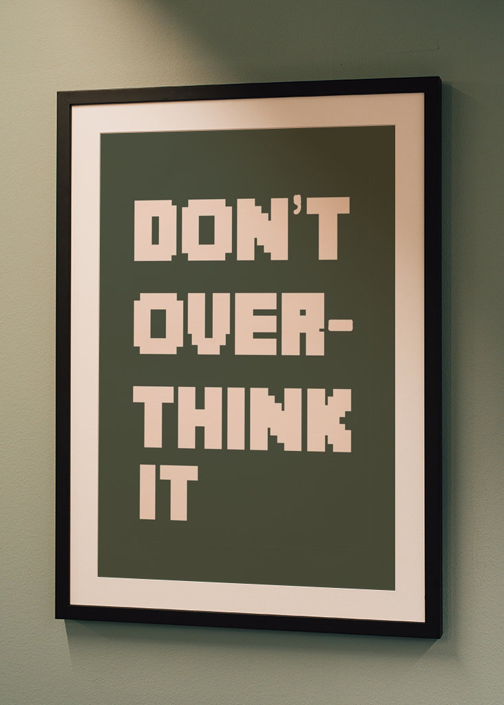 Don't Over Think It
