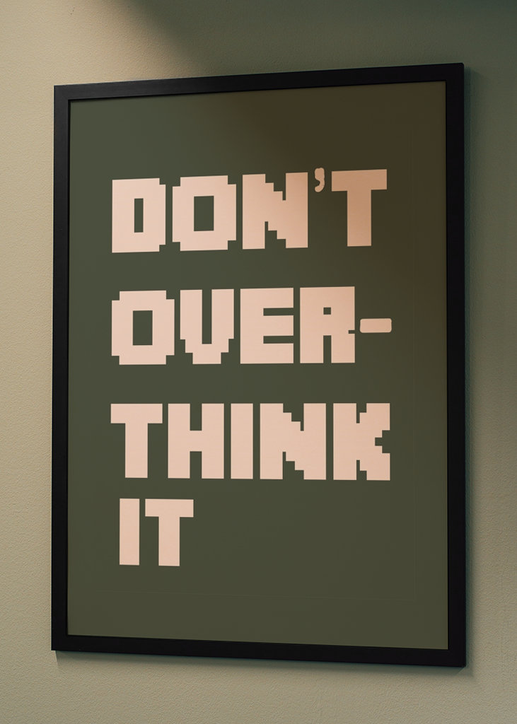 Don't Over Think It