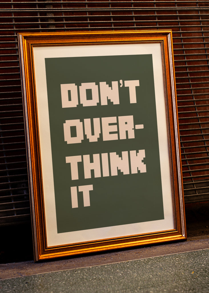 Don't Over Think It