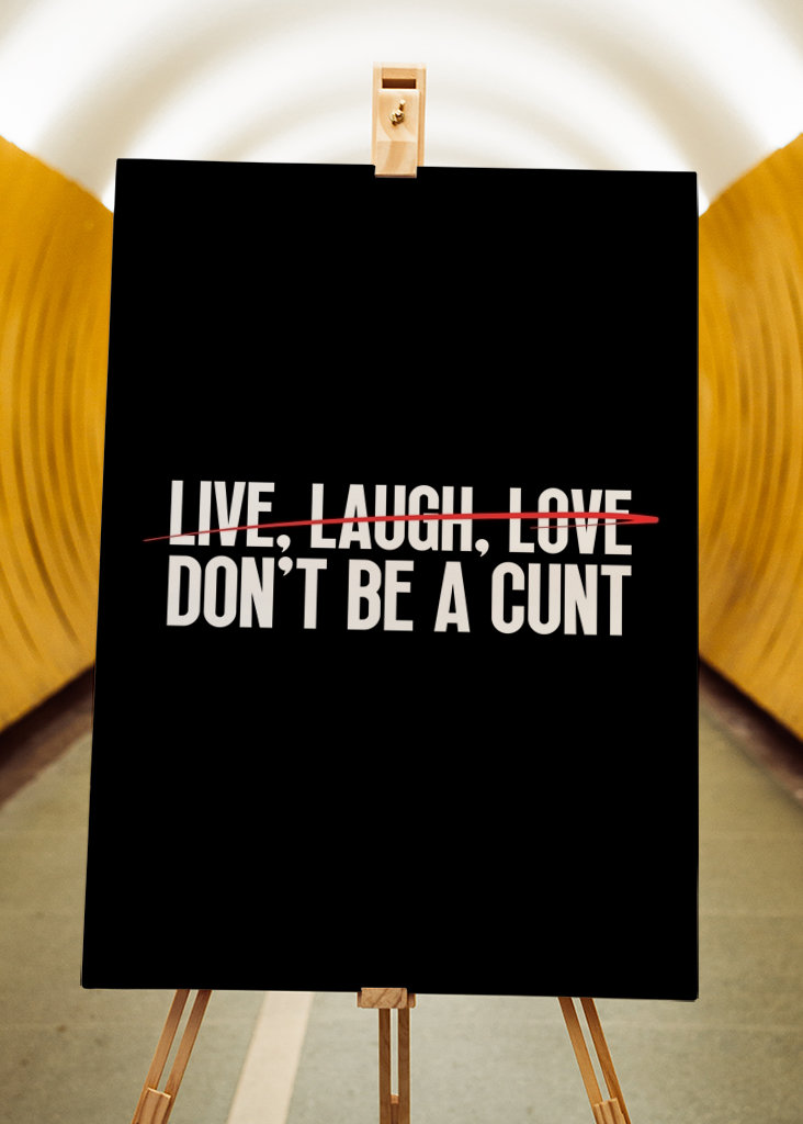 Don't Be A Cunt