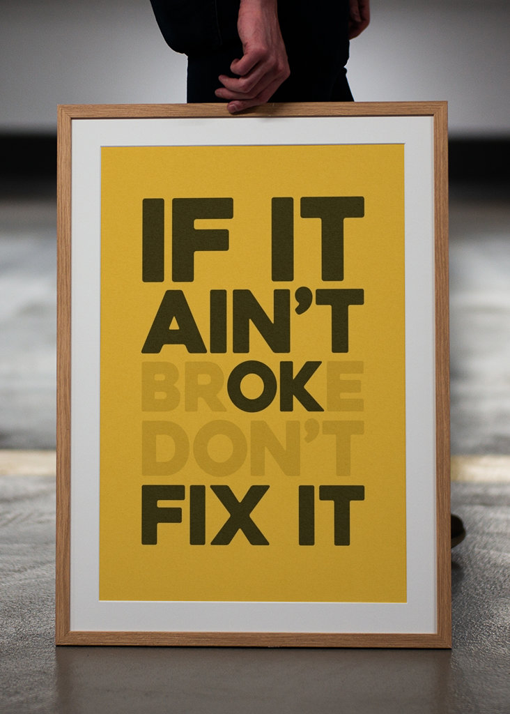 If It Ain't Broke Don't Fix it