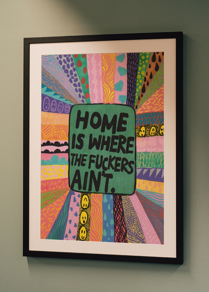 Home is where the fuckers aint