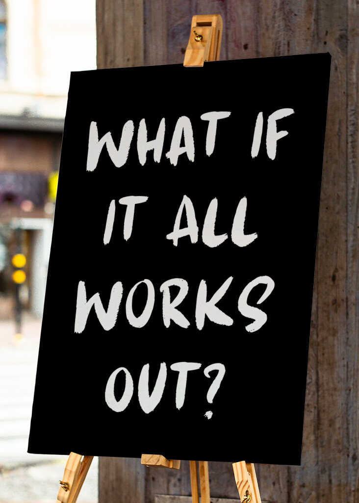 What If It All Works Out?