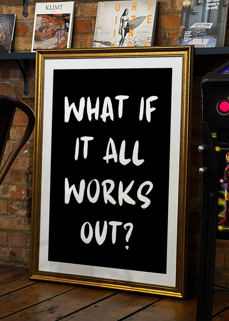 What If It All Works Out?