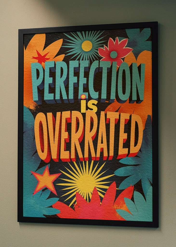 Perfection is overrated 