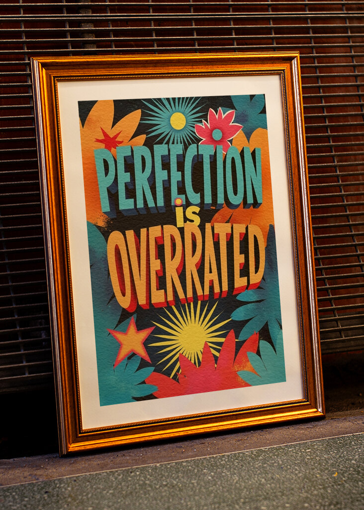Perfection is overrated 