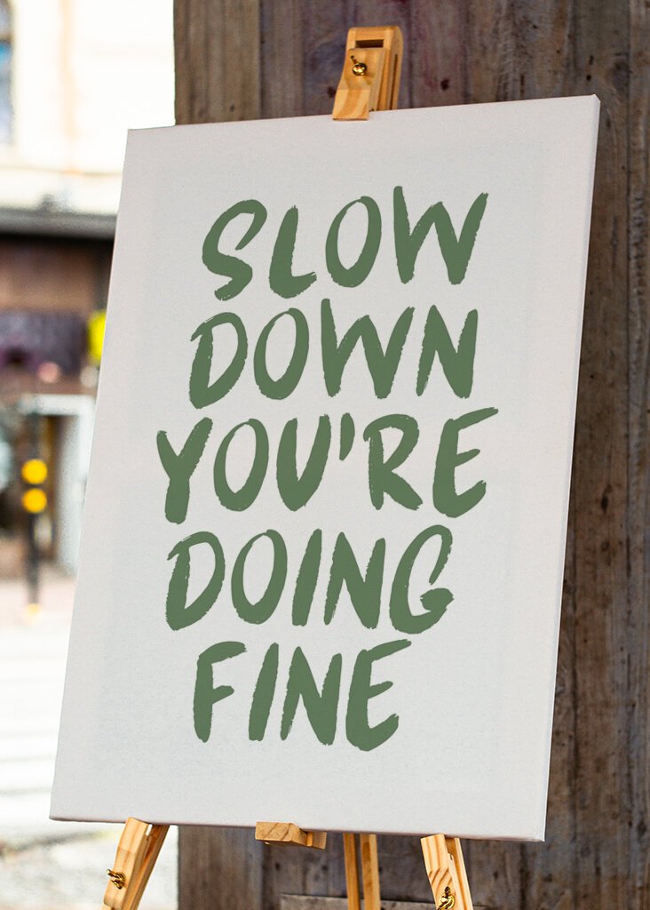 Slow down you’re doing fine