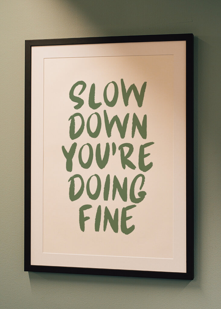 Slow down you’re doing fine