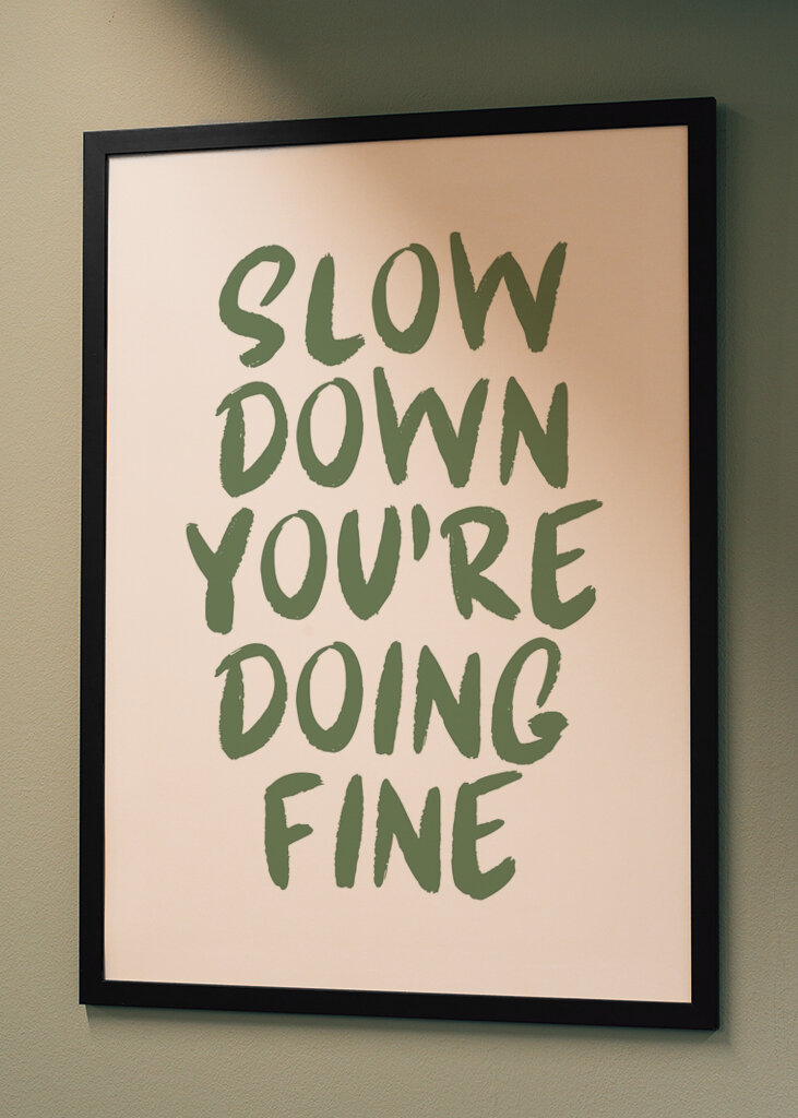 Slow down you’re doing fine