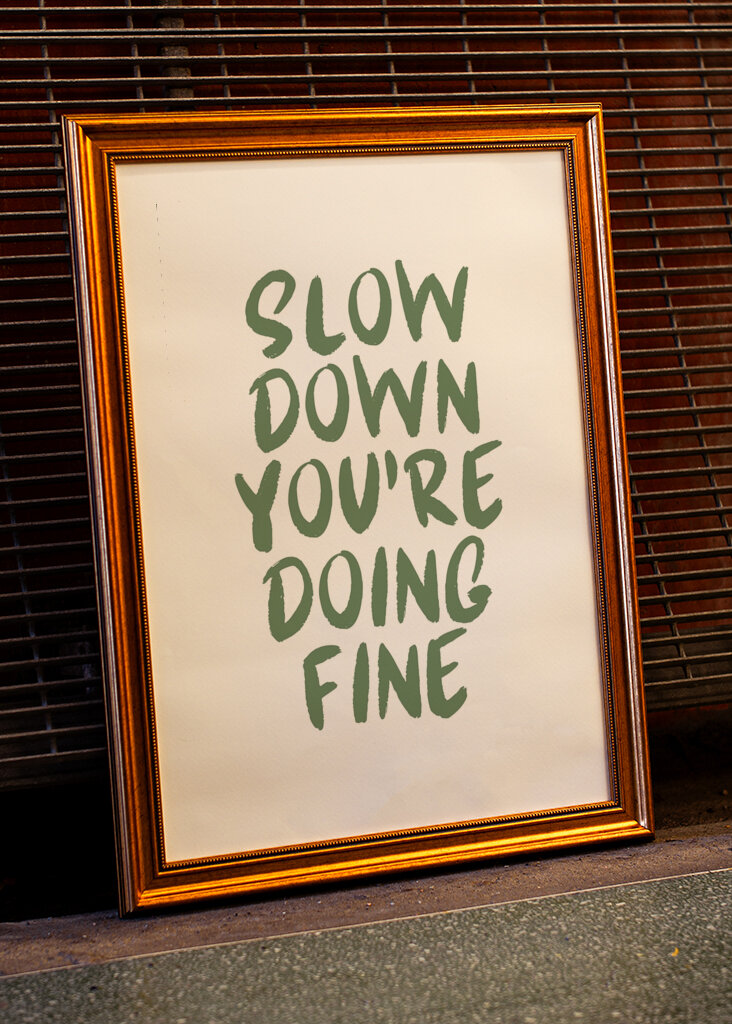 Slow down you’re doing fine