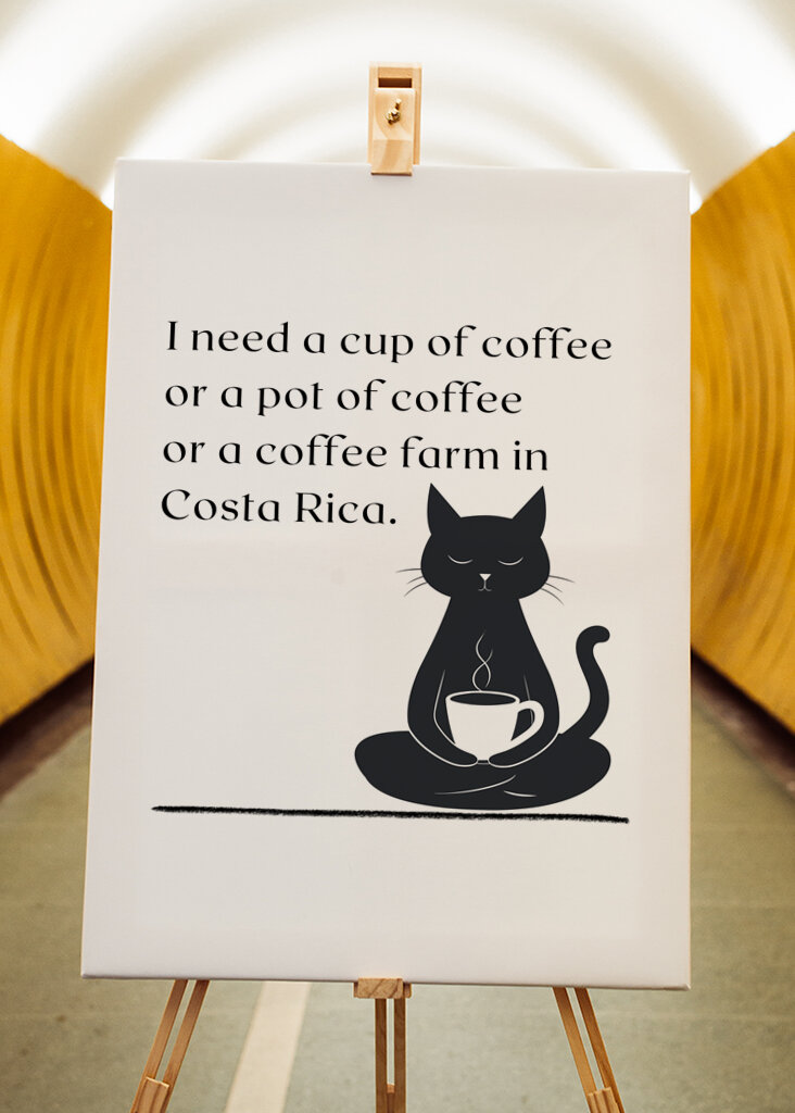 I need a cup of coffee...Black