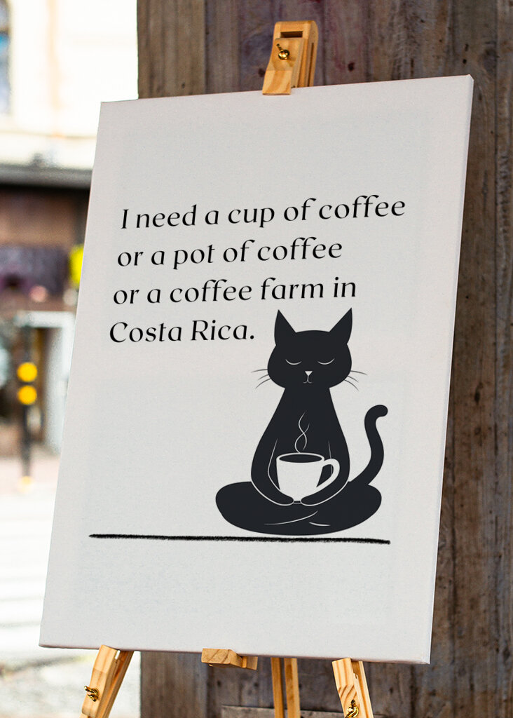 I need a cup of coffee...Black