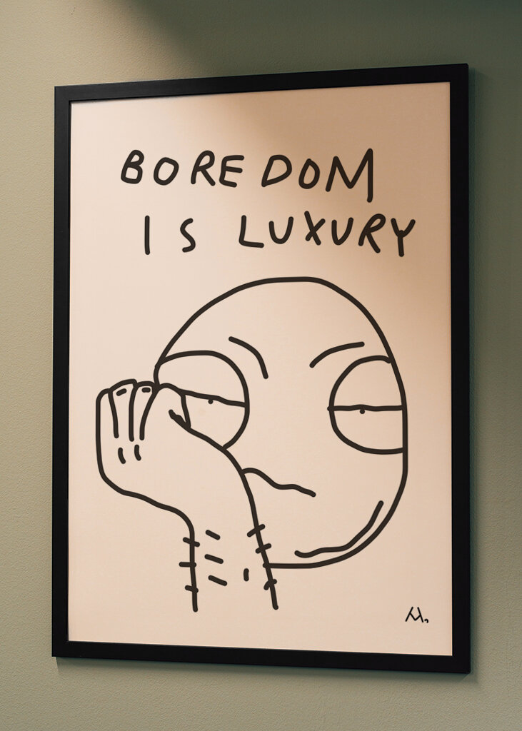 Boredom is luxury
