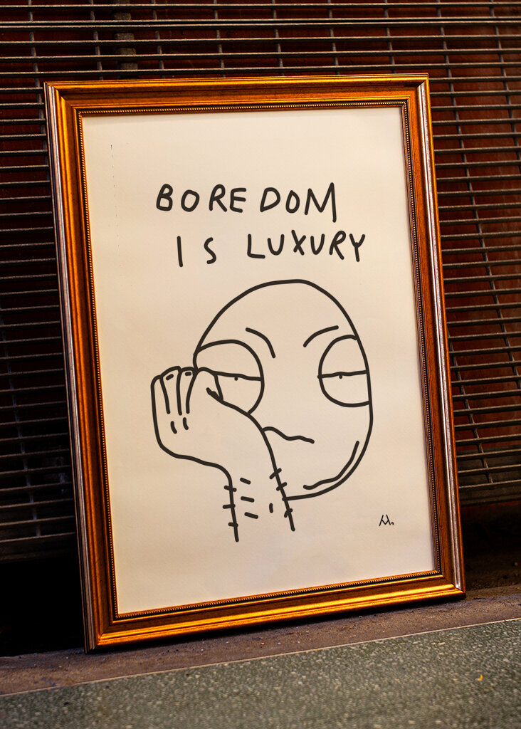 Boredom is luxury