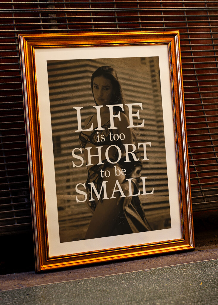 Life is too short to be small