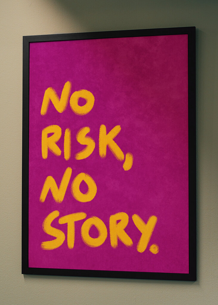 No Risk, no Story. 